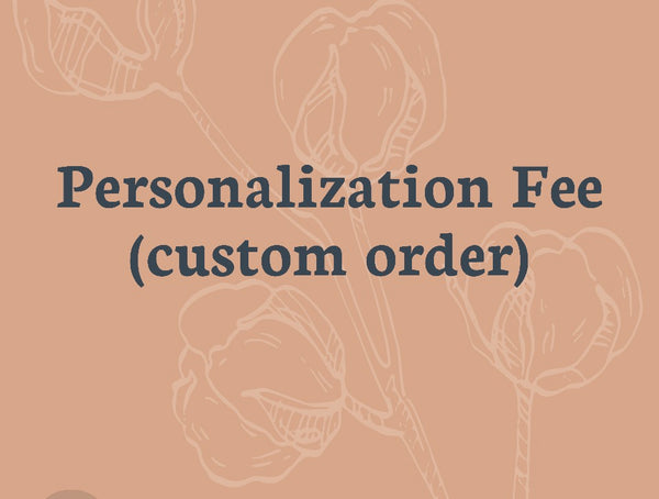 Customization Fee*